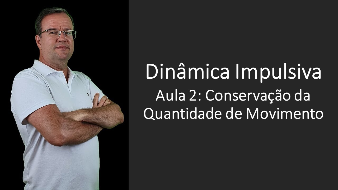 Dinâmica Impulsiva P2 Conservação da Quantidade de Movimento NOVO