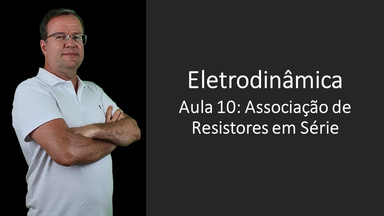 Eletrodinâmica P10 Resistores Em Série