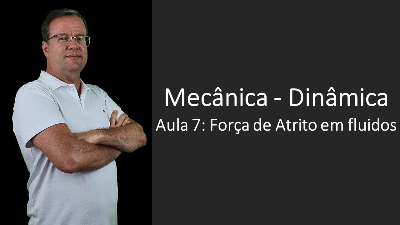 Dinâmica P07 Força de Atrito em fluidos