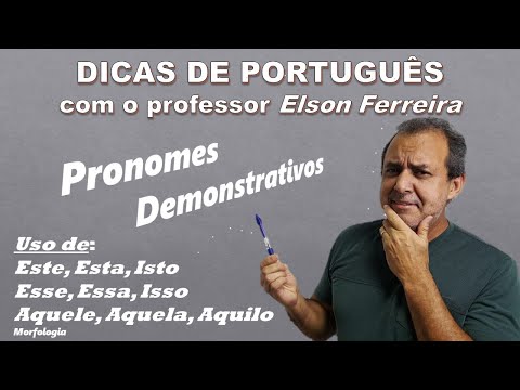 Pronomes Demonstrativos - Este, Esta, Isto...-Morfologia - Dicas de Português - prof. Elson Ferreira