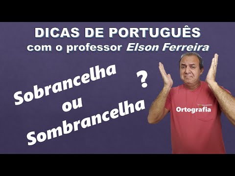 Sobrancelha ou Sombrancelha? – Ortografia - Dicas de Português - Professor Elson Ferreira