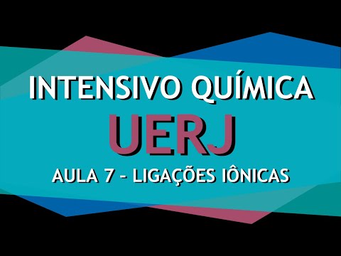 Intensivo UERJ Química - AULA 7 - Ligações químicas: A ligação iônica