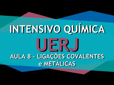 Intensivo UERJ Química - AULA 8 - Ligações químicas: Ligações covalente e metálicas