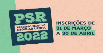 Ufopa lança edital do PSR 2022 ofertando 1400 vagas nos cursos de graduação