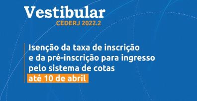 Vestibular Cederj 2022.2: aberta a etapa de isenção e cota