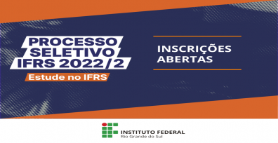 Processo Seletivo de estudantes 2022/2 do IFRS começa a receber inscrições